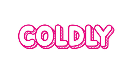 Coldly.