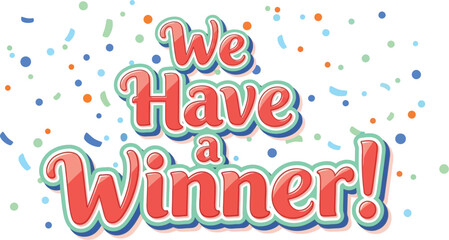 We Have a Winner! festive confetti celebration announcement greeting