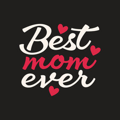 Best Mom Ever Handwritten Typography Vector with Hearts