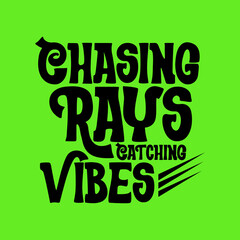 Chasing Rays typography text. Vector illustration design for fashion graphics, t shirts, prints, posters, gifts, stickers.