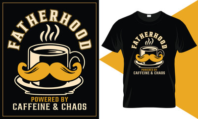 Funny Fatherhood Coffee T-Shirt Design – Powered by Caffeine and Chaos