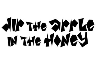 Vector lettering Dip the Apple in the Honey. Modern geometric hand lettering inscription. Congratulations Rosh Hashanah - Jewish New Year. Vector illustration