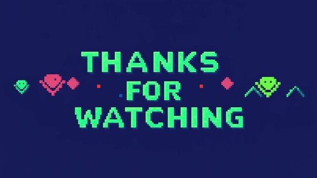 Pixelated text that says "Thanks for watching"