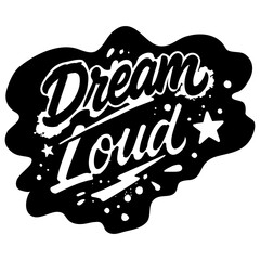 Bold graffiti-inspired vector sticker &ldquo;Dream Loud&rdquo; black and white graffiti style.