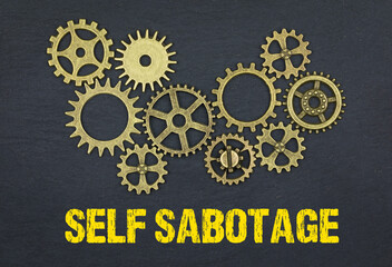 Self sabotage	
