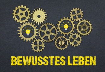 bewusstes Leben	
