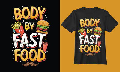 Humorous t shirt design featuring body by fast food text with illustrations of burgers fries and hot dogs