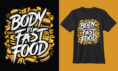 Humorous t shirt design featuring bold white text proclaiming body by fast food surrounded by colorful illustrations of burgers and fries