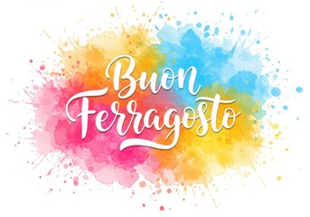 Buon ferragosto italian holiday greeting with colorful watercolor splash