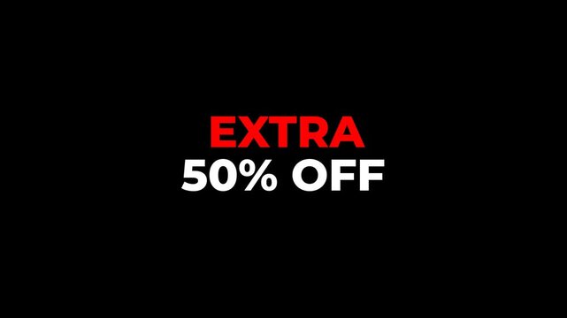 Animated text "EXTRA 50% OFF" with glowing flicker light and smooth fade-in per word. Eye-catching marketing message on transparent background. Perfect for promo content.