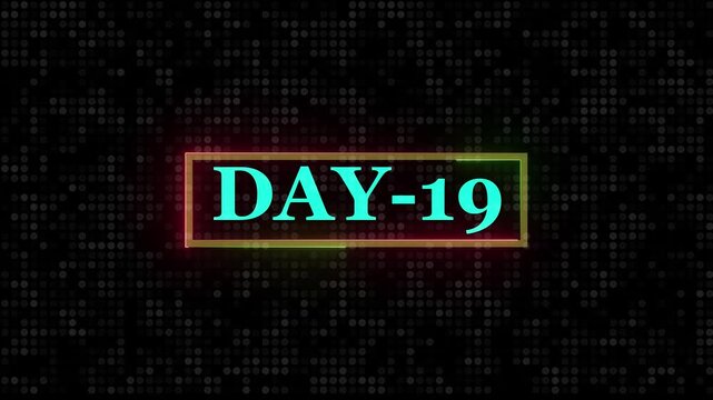 DAY 19. Day Text Animation Videos On Black Background. 19. Day To Go neon white Logo Animation Videos. text animation with white font against a solid black background centered ...