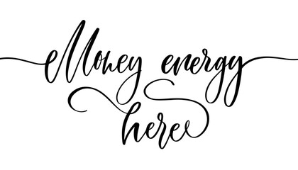 Luxury Calligraphy Money Energy Here. Handwritten Script for Finance and Abundance Branding.