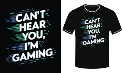 Obraz premium CAN'T HEAR YOU, I'M GAMING Bold Motivational - Typography T-Shirt Design