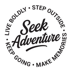Seek adventure, live boldly, step outside, keep going, make memories, inspirational design quote, motivational quotes, typography illustration lettering quotes