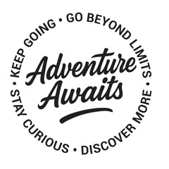 Adventure awaits, keep going, go beyond limits, stay curious, discover more, inspirational design quote, motivational quotes, typography illustration lettering quotes
