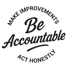 Be accountable, make improvements, act honestly, inspirational design quote, motivational quotes, typography illustration lettering quotes