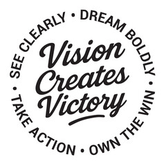 Vision creates victory, see clearly, dream boldly, take action, own the win, inspirational design quote, motivational quotes, typography illustration lettering quotes