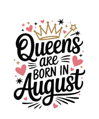Queens are born in august