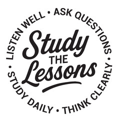 Study the lessons, listen well, ask questions, study daily, think clearly, inspirational design quote, motivational quotes, typography illustration lettering quotes