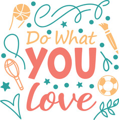 Do What You Love Motivational Quote Typography Design with Sports, Art, and Leisure Icons for Inspirational Posters, Positive Wall Art, and Creative Home or Office Decor