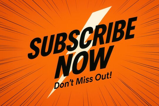 Bold orange graphic with a central lightning bolt and the prominent text "SUBSCRIBE NOW, Don't Miss Out!" radiating dynamic lines, capturing urgency in marketing.