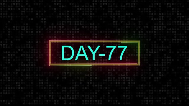 DAY 77. Day Text Animation Videos On Black Background. 77. Day To Go neon white Logo Animation Videos. text animation with white font against a solid black background centered ...