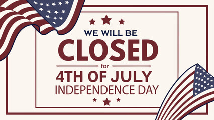 We Will Be Closed for 4th of July Sign – Independence Day Business Holiday Hours Notice Vector Art