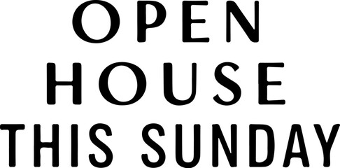 Vector art of open house this sunday text in bold black letters on a white background