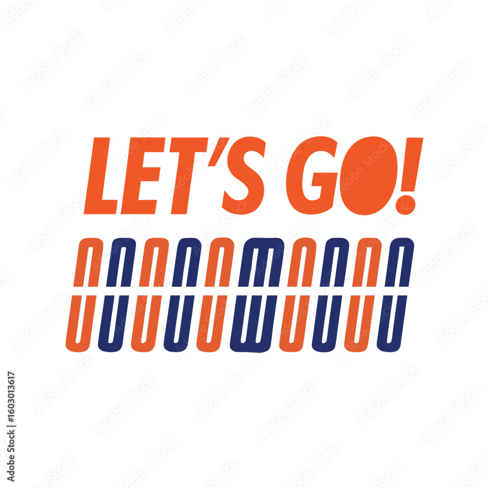 Poster orange and blue text l e t' s g o with repeating pattern below lets