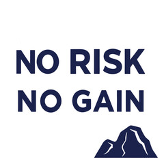 No risk no gain