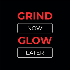 Grind Now Glow Later – Bold Minimalist Motivational Poster