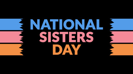 National Sisters Day text with side lines on a black background. Which is observed every year in August to celebrate National Sisters Day.