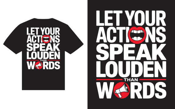 Let your actions speak louder than words motivational t shirt design