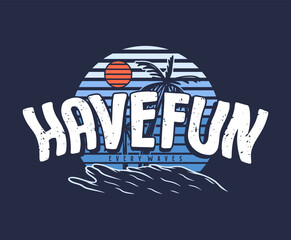 Have fun typography with palm trees  illustration, ready for print on paper poster, t-shirt and other uses.