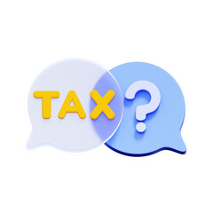 3D icon of speech bubbles with the word TAX and a question mark For tax consultation, financial advice, tax support, frequently asked questions about tax.