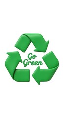 Fototapeta premium Green 3 D Recycling Symbol with Go Green Text eco friendly