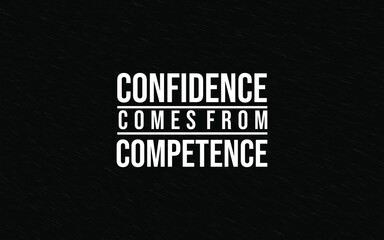 White bold text motivational quote about confidence and competence over a black textured background, perfect for inspiring and empowering viewers.