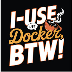 I use docker btw funny programmer coffee mug  vector t shirt design