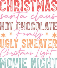 Christmas Santa Claus Hot Chocolate Family Ugly Sweater Christmas Light Movie Night Christmas Typography T shirt design eps-jpg