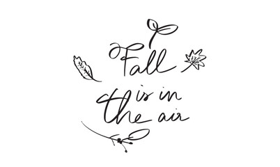 Fall is in the air text font calligraphy hand written lettering script black color object icon falling autumn leaf nature plant Fall is in the air october month maple leaf drawing plant freedom park 