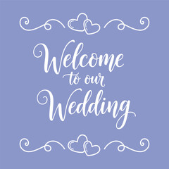 Welcome to our Wedding lettering. Romantic wedding invitation card
