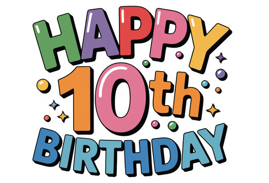  Playful 10th birthday greeting with colorful bold letters, stars, and confetti on white background celebrating a joyful childhood milestonePlayful 10th birthday greeting with colorful bold letters, s