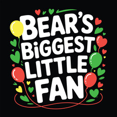 Bear s biggest little fan with balloons and hearts t shirt design