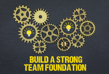 Build a strong team foundation	