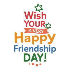 Fototapeta premium Wish your a very happy friendship day text with stars and colorful letters on a transparent background design