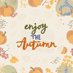 Vector postcard design featuring the phrase "Enjoy the Autumn" with pumpkins, ginkgo leaves, vases, and berries. Ideal for fall greetings, seasonal invitations, and autumn-themed printables