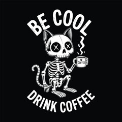 Skeleton cat with coffee and stitched heart says “Be Cool – Drink Coffee.” Dark and cute. vector illustration.