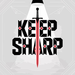 Keep sharp motivational typography with a glowing red sword under a spotlight symbolizing focus and mental acuity