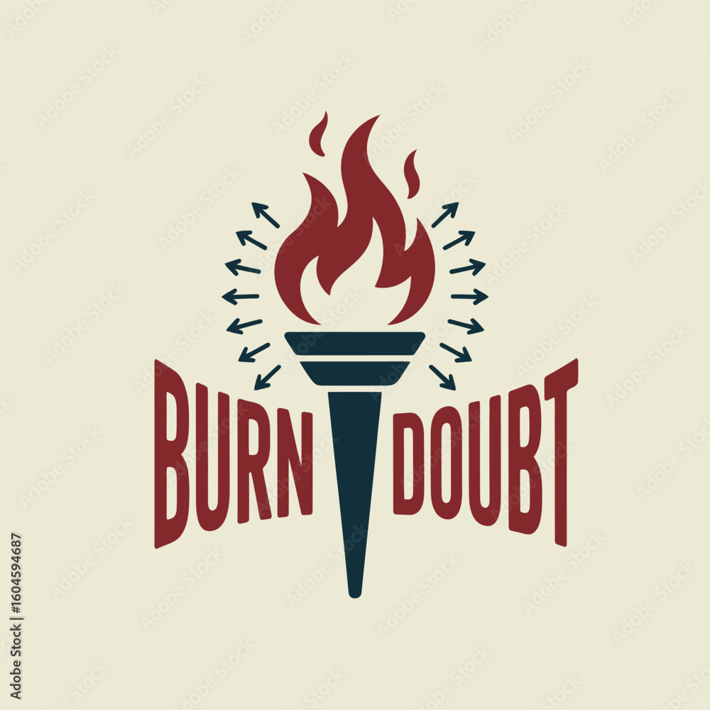 Poster a stylized graphic featuring a burning torch with the words burn doubt prominently displayed symboli