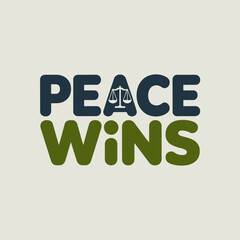 Peace wins typography with scales of justice symbol emphasizing the triumph of harmony over conflict and the importance of fairness